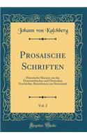 Prosaische Schriften, Vol. 2: Historische Skizzen, aus der Österreichischen und Deutschen Geschichte; Reiseskizzen aus Steiermark (Classic Reprint)