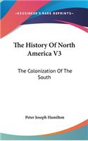 The History Of North America V3: The Colonization Of The South