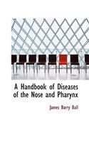 A Handbook of Diseases of the Nose and Pharynx
