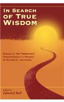 In Search of True Wisdom: Essays in Old Testament Interpretation in Honour of Ronald E. Clements(The Library of Hebrew Bible/Old Testament Studies)