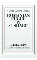 Romanian Fugue in C Sharp: A Novel and Nine Stories(English)