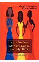 Ain't No One Monkey Gonna Stop My Show: (English)