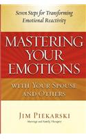 Mastering Your Emotions with Your Spouse and Others