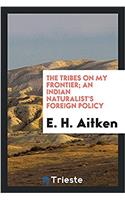 THE TRIBES ON MY FRONTIER; AN INDIAN NAT