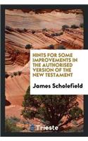 Hints for Some Improvements in the Authorised Version of the New Testament
