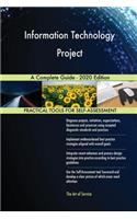 Information Technology Project A Complete Guide - 2020 Edition