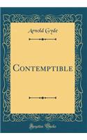 Contemptible (Classic Reprint)