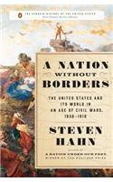 A Nation Without Borders: The United States and Its World, 1830-1910