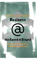 Business @ the Speed of Stupid