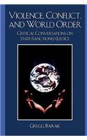 Violence, Conflict, and World Order: Critical Conversations on State Sanctioned Justice