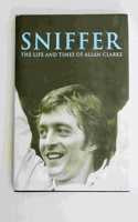Sniffer, the Life and Times of Allan Clarke