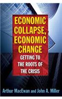 Economic Collapse, Economic Change: Getting to the Roots of the Crisis