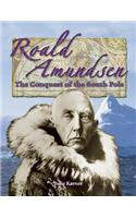 Roald Amundsen: The Conquest of the South Pole: The Conquest of the South Pole