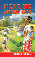 Hear Me Angry God