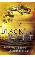 Black or White