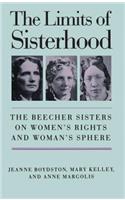 The Limits of Sisterhood: The Beecher Sisters on Women's Rights and Woman's Sphere