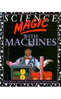 Science Magic with Machines