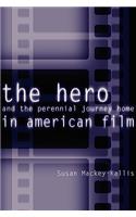The Hero and the Perennial Journey Home in American Film