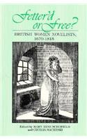 Fetter'd or Free?: British Women Novelists, 1670-1815