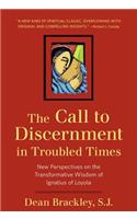 The Call to Discernment in Troubled Times: New Perspectives on the Transformative Wisdom of Ignatius of Loyola(English)