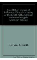 One Billion Dollars of Influence: Direct Marketing of Politics (Chatham House series on change in American politics)