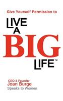 Give Yourself Permission to Live a Big Life