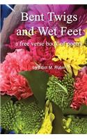 Bent Twigs and Wet Feet