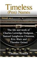 Timeless (Pen) Names: The life and work of Charles Lutwidge Dodgson, Samuel Langhorne Clemens, Eric Blair and Theodor Geisel