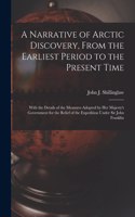A Narrative of Arctic Discovery, From the Earliest Period to the Present Time [microform]