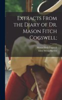 Extracts From the Diary of Dr. Mason Fitch Cogswell;