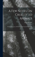 Few Notes On Cruelty to Animals