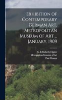 Exhibition of Contemporary German art, Metropolitan Museum of Art ... January, 1909