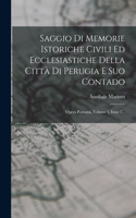 Saggio Di Memorie Istoriche Civili Ed Ecclesiastiche Della Città Di Perugia E Suo Contado: Opera Postuma, Volume 1, Issue 2...