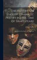 Hsitory On English Dramatic Poetry to the Time of Shakespeare