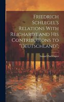 Friedrich Schlegel's Relations With Reichardt and his Contributions to 