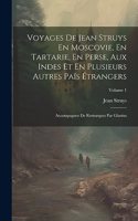 Voyages De Jean Struys En Moscovie, En Tartarie, En Perse, Aux Indes Et En Plusieurs Autres Païs Étrangers