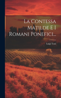 La Contessa Matilde E I Romani Ponefici...