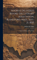 Address Delivered Before the Literary Association, Blandford, Mass., Sept. 21, 1850