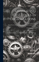 Assimilating CASE Tools in Organizations