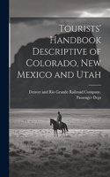 Tourists' Handbook Descriptive of Colorado, New Mexico and Utah
