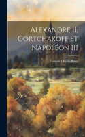Alexandre II, Gortchakoff et Napoléon III