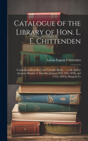 Catalogue of the Library of Hon. L. E. Chittenden