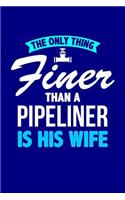 The Only Thing Finer Than a Pipeliner is His Wife