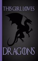 This Girl Loves Dragons