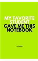My Favorite Student Gave me This Notebook