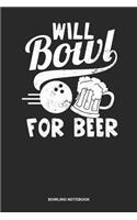 Bowling Notebook: Lined Log Book For Bowler: Beer Bowling Journal Will Bowl For Beer Gift