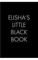 Elisha's Little Black Book: The Perfect Dating Companion for a Handsome Man Named Elisha. A secret place for names, phone numbers, and addresses.