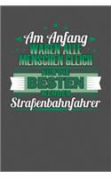 Am Anfang Waren Alle Menschen Gleich Nur Die Besten Wurden Straßenbahnfahrer