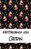 Kritzelbuch von Catrin: Kritzel- und Malbuch mit leeren Seiten für deinen personalisierten Vornamen