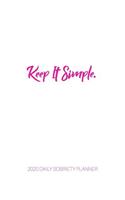 Keep It Simple - 2020 Daily Sobriety Planner: (1 Yr Daily Sober Organizer)